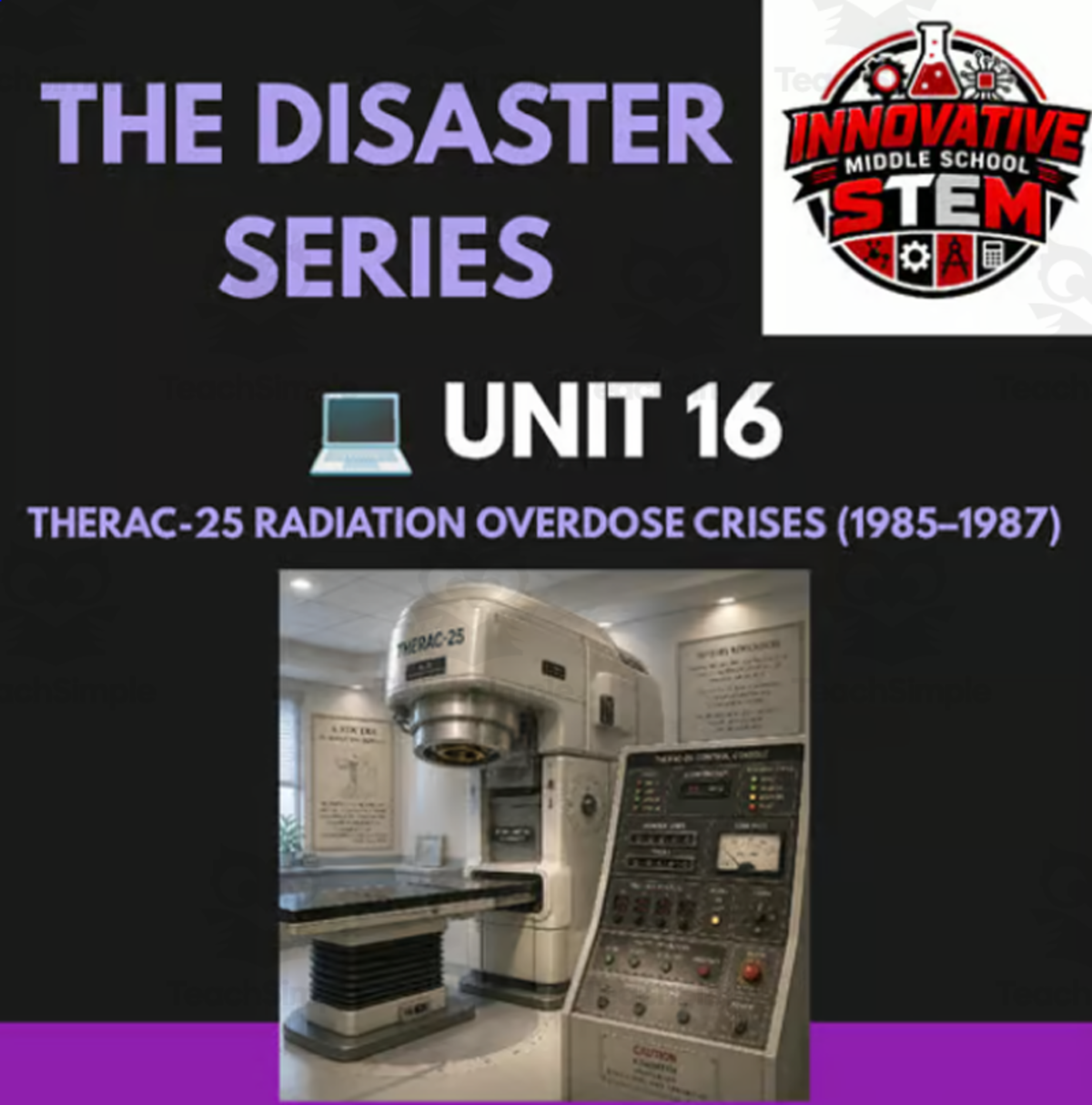 An educational teaching resource from Innovative Middle School STEM entitled Therac-25 Radiation Overdose STEM Case Study downloadable at Teach Simple.