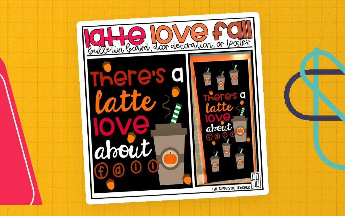 An educational teaching resource from The Simplistic Teacher entitled There's a Latte Love About Fall Bulletin Board Kit, Door Decoration Set, or Poster downloadable at Teach Simple.