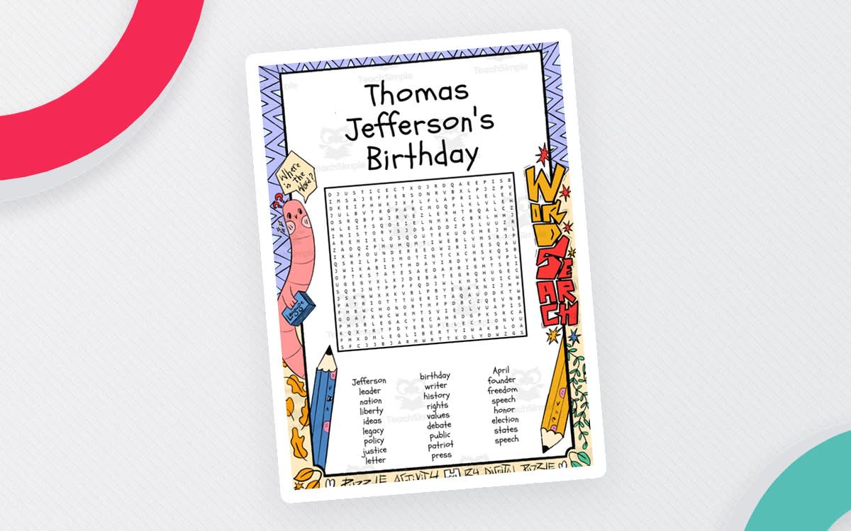 An educational teaching resource from Lapiiin Art Activities entitled Thomas Jefferson's Birthday word search puzzle worksheet activity downloadable at Teach Simple.