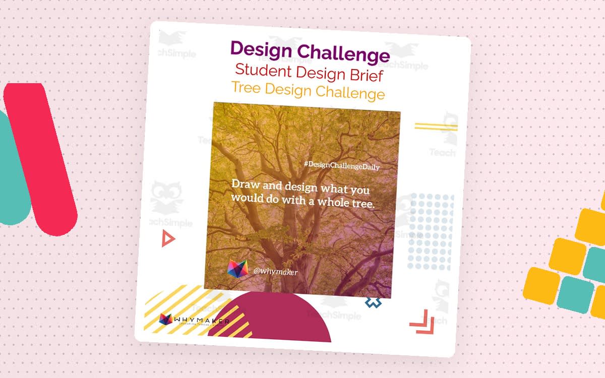 An educational teaching resource from WhyMaker entitled Tree Design Challenge downloadable at Teach Simple.