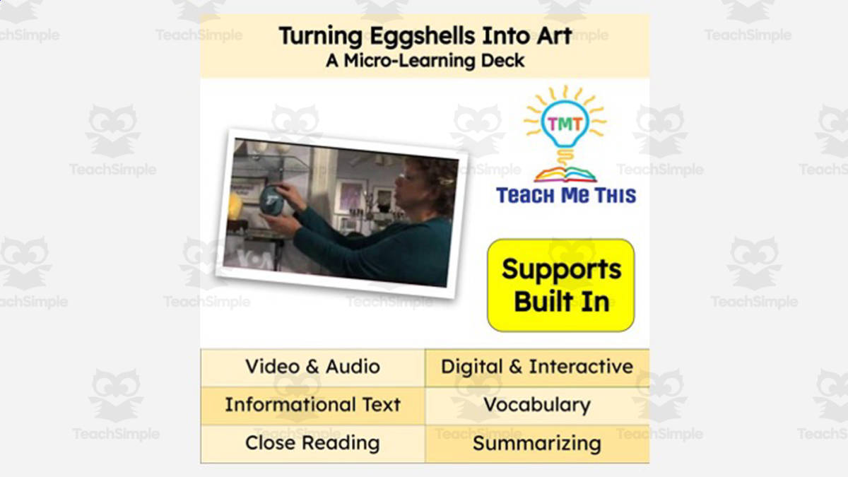 An educational teaching resource from Teach Me This entitled Turning Eggshells into Art: A Micro-Learning Deck | Reading Activities downloadable at Teach Simple.