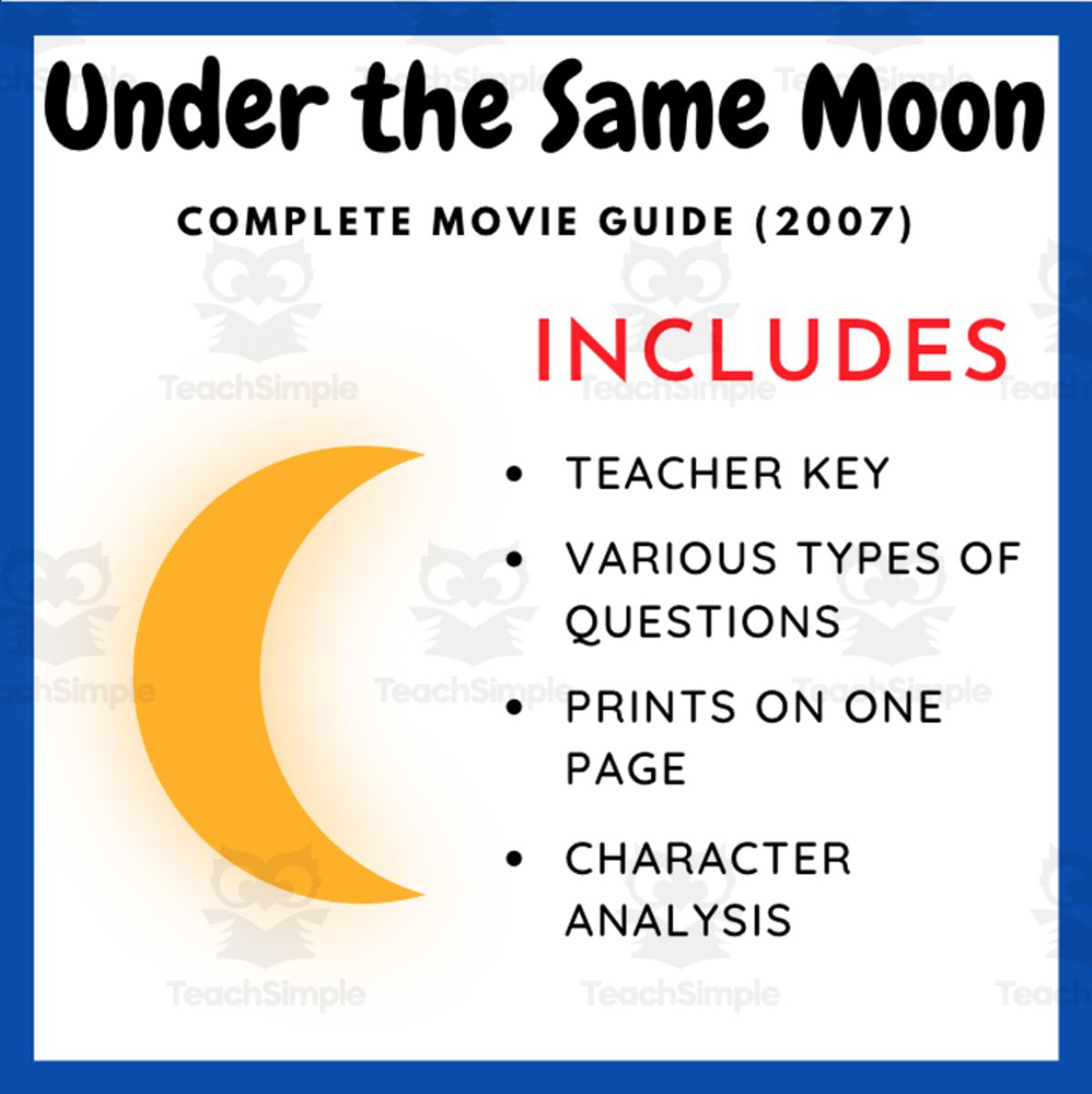 An educational teaching resource from EduPal Learning entitled Under the Same Moon (2007) - La Misma Luna: Complete Movie Guide downloadable at Teach Simple.