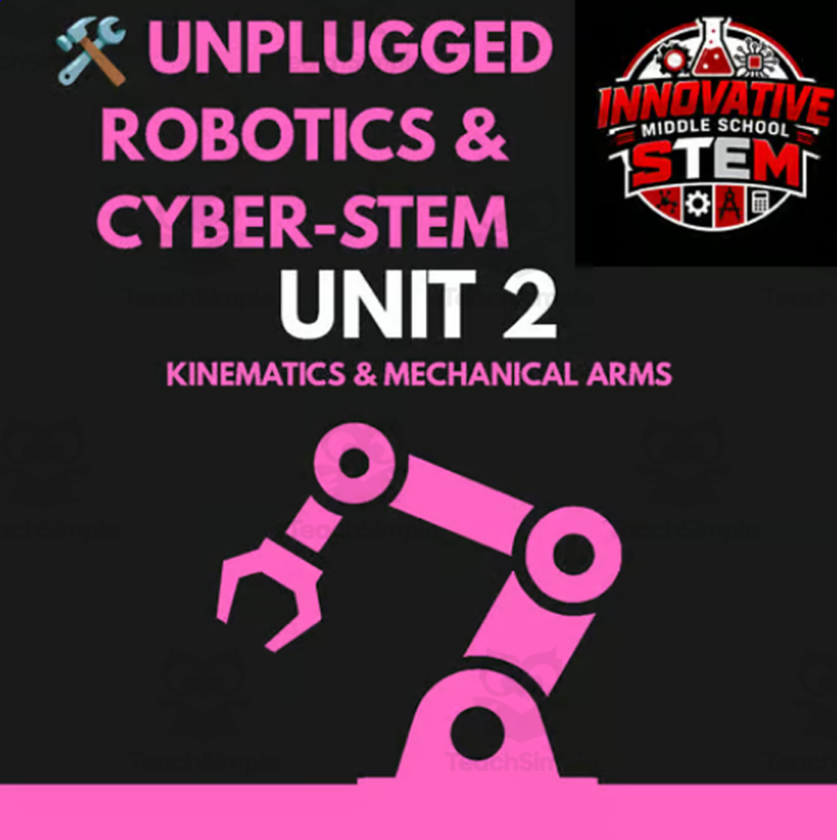 An educational teaching resource from Innovative Middle School STEM entitled Unplugged Cyber-STEM Pack 2: Kinematics & Arms (Grades 4–8) downloadable at Teach Simple.