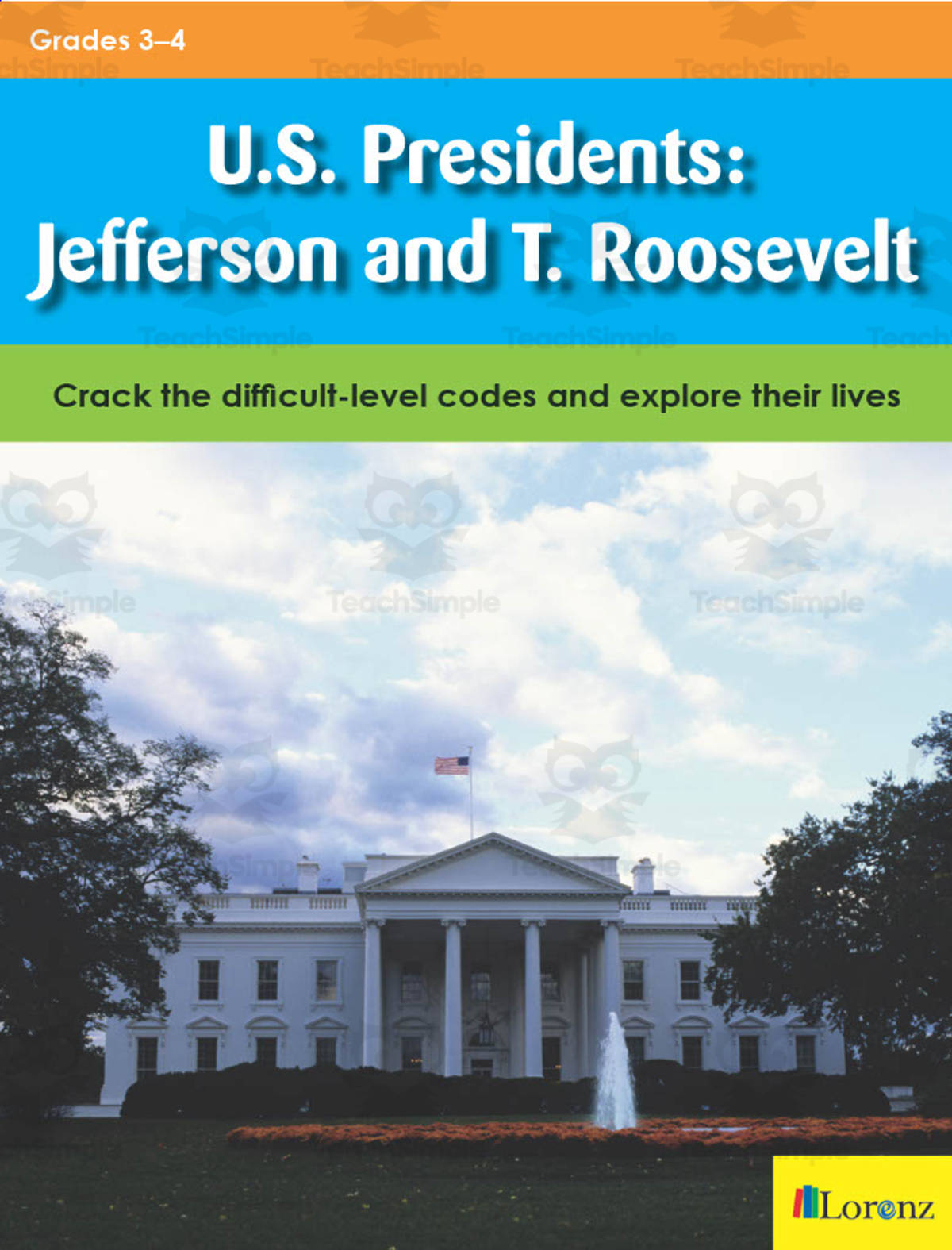 An educational teaching resource from Classroom Complete Press entitled U.S. Presidents: Jefferson and T. Roosevelt: Crack the difficult-level codes and explore their lives downloadable at Teach Simple.