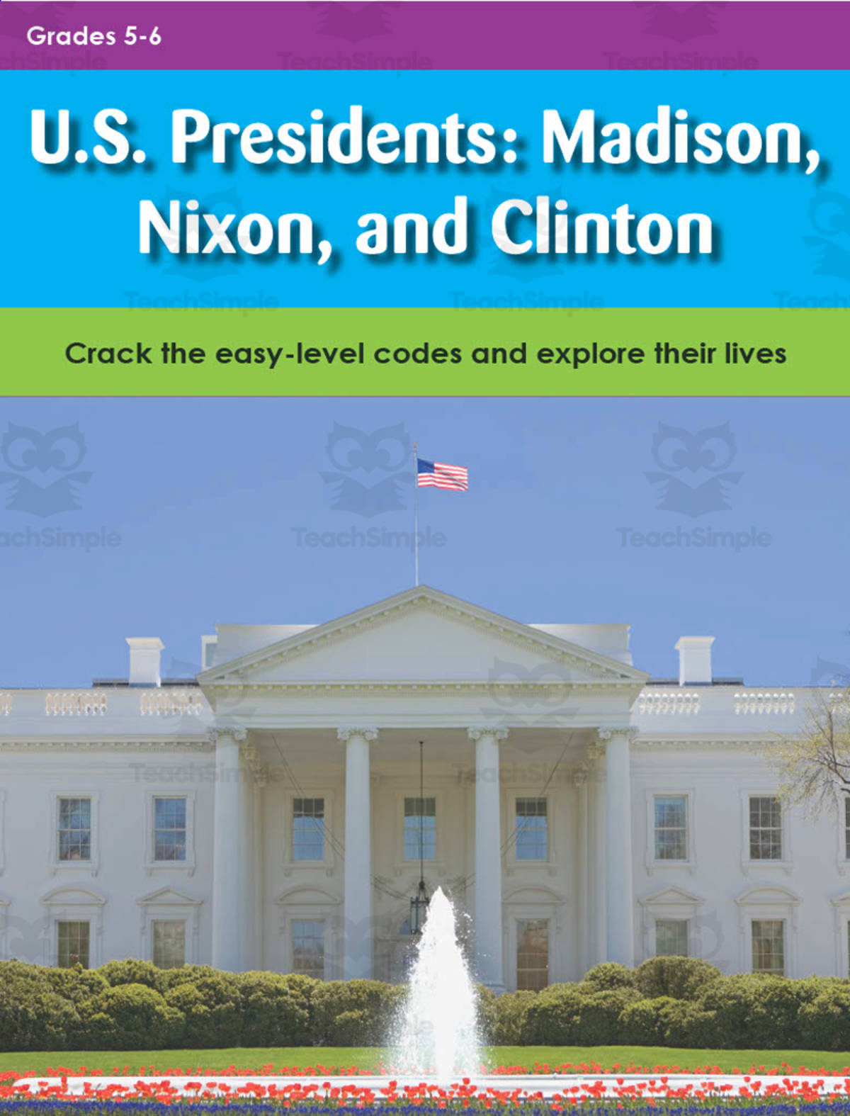 An educational teaching resource from Classroom Complete Press entitled U.S. Presidents: Madison, Nixon, and Clinton: Crack the easy-level codes and explore their lives downloadable at Teach Simple.