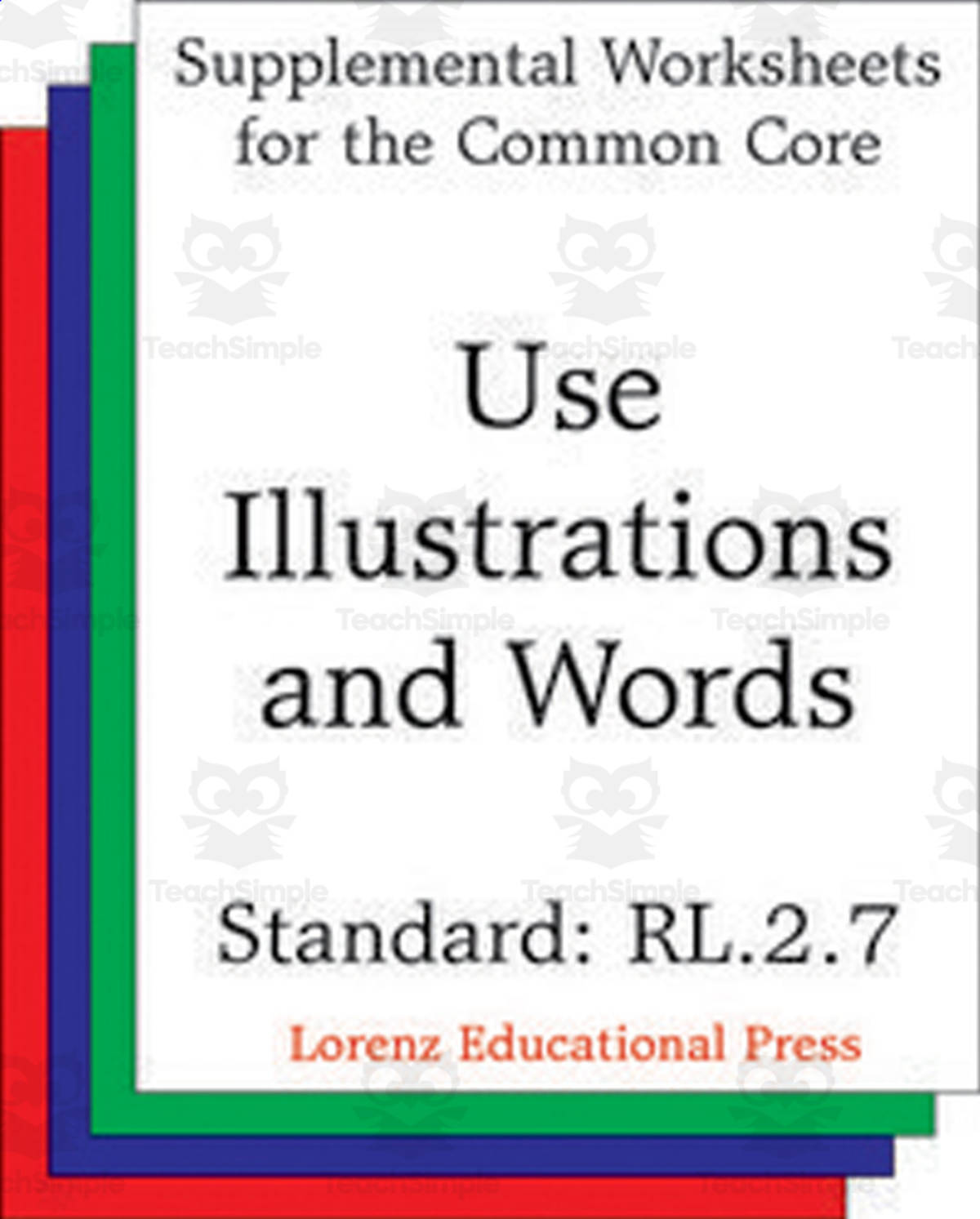 An educational teaching resource from Classroom Complete Press entitled Use Illustrations and Words (CCSS RL.2.7): Supplemental Worksheets for the Common Core downloadable at Teach Simple.