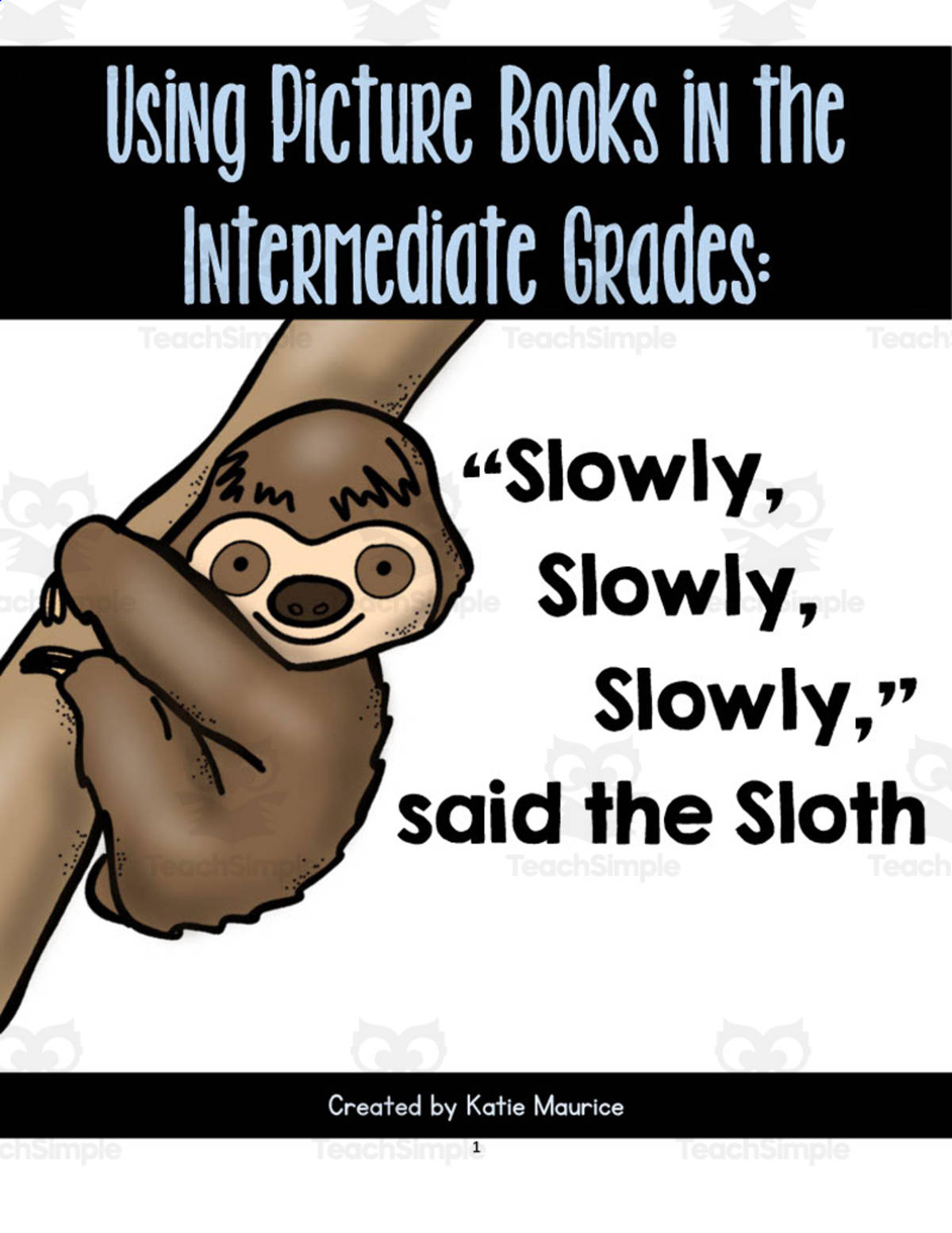 An educational teaching resource from Katie Maurice entitled Using Picture Books in Intermediate Grades: "Slowly," said the Sloth downloadable at Teach Simple.
