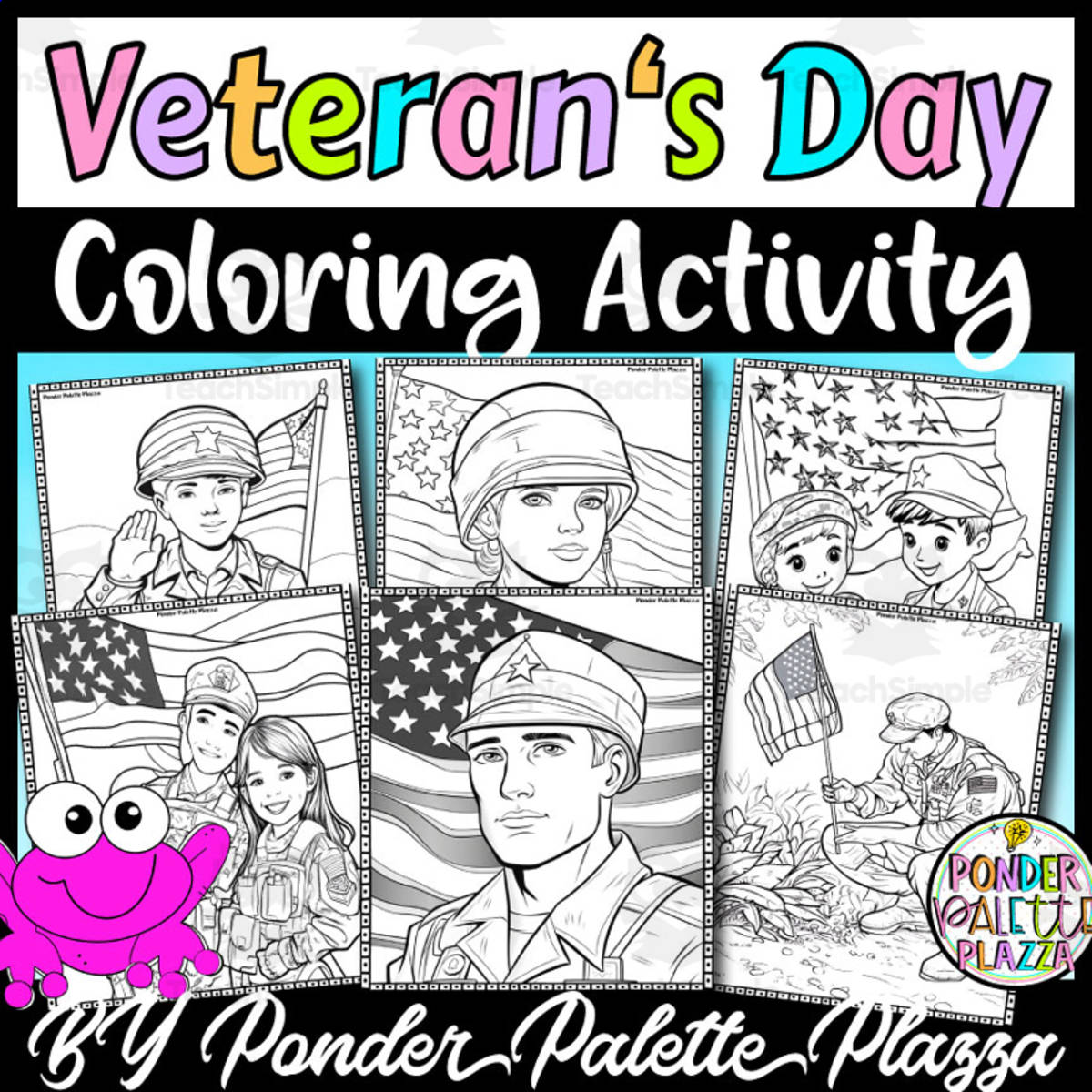 An educational teaching resource from Ponder Palette Plazza entitled Veterans Day Coloring Pages - Veteran's Day Activities downloadable at Teach Simple.