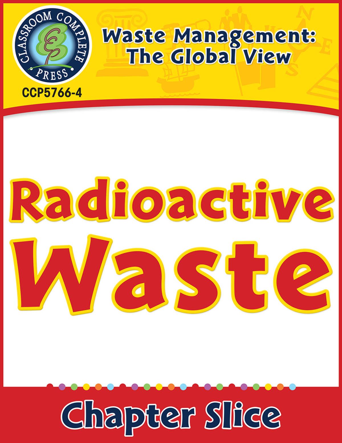 An educational teaching resource from Classroom Complete Press entitled Waste: The Global View: Radioactive Waste Gr. 5-8 downloadable at Teach Simple.