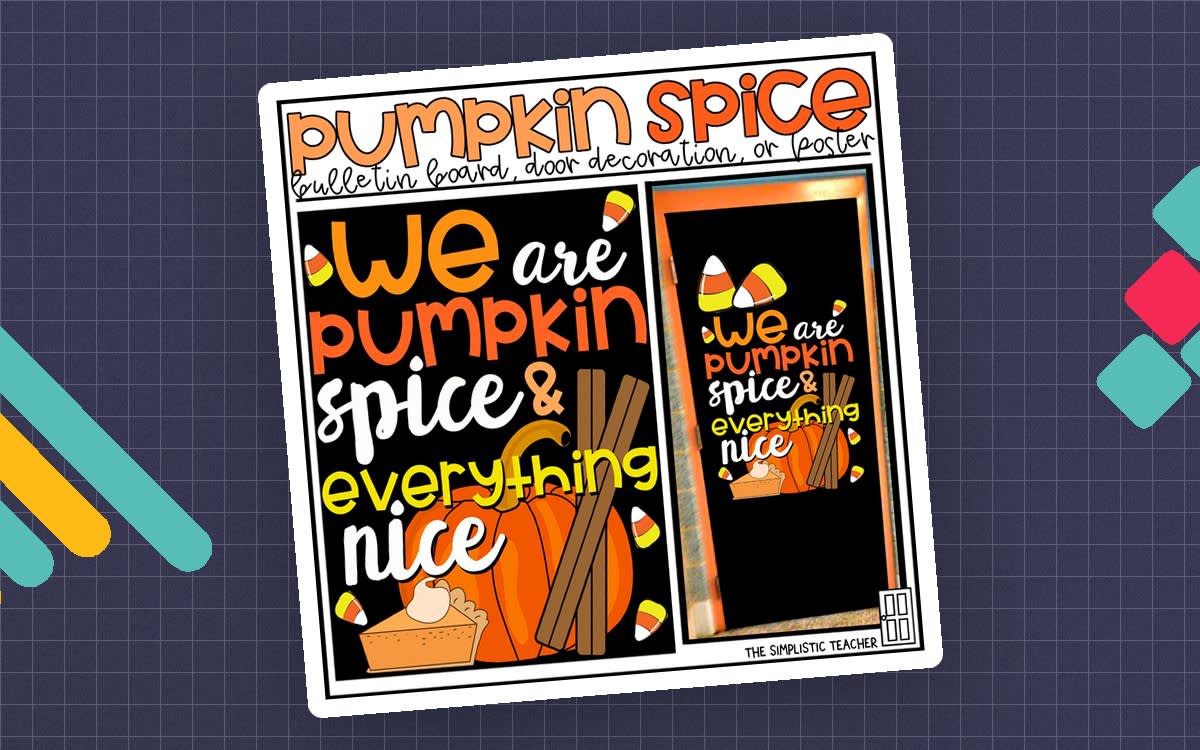 An educational teaching resource from The Simplistic Teacher entitled We are Pumpkin Spice And Everything Nice Bulletin Board Kit, Door Decoration Set, or Poster downloadable at Teach Simple.