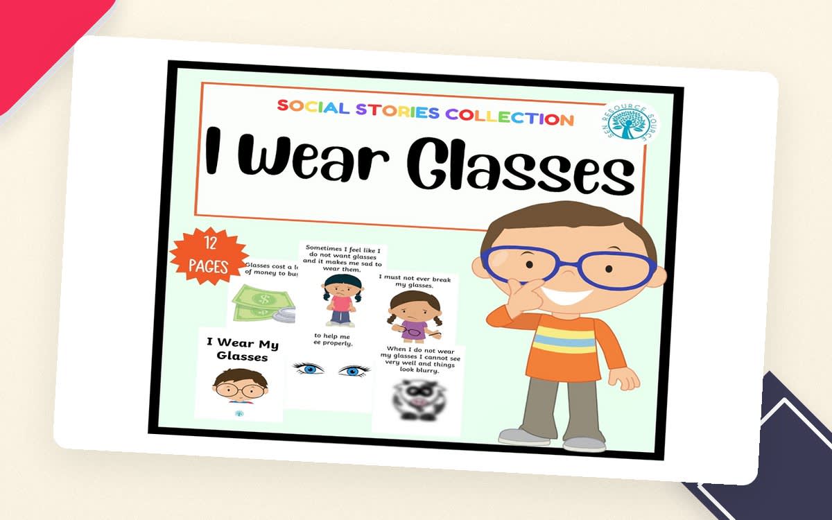 An educational teaching resource from SEN Resource Source entitled Wearing Glasses Social Story downloadable at Teach Simple.