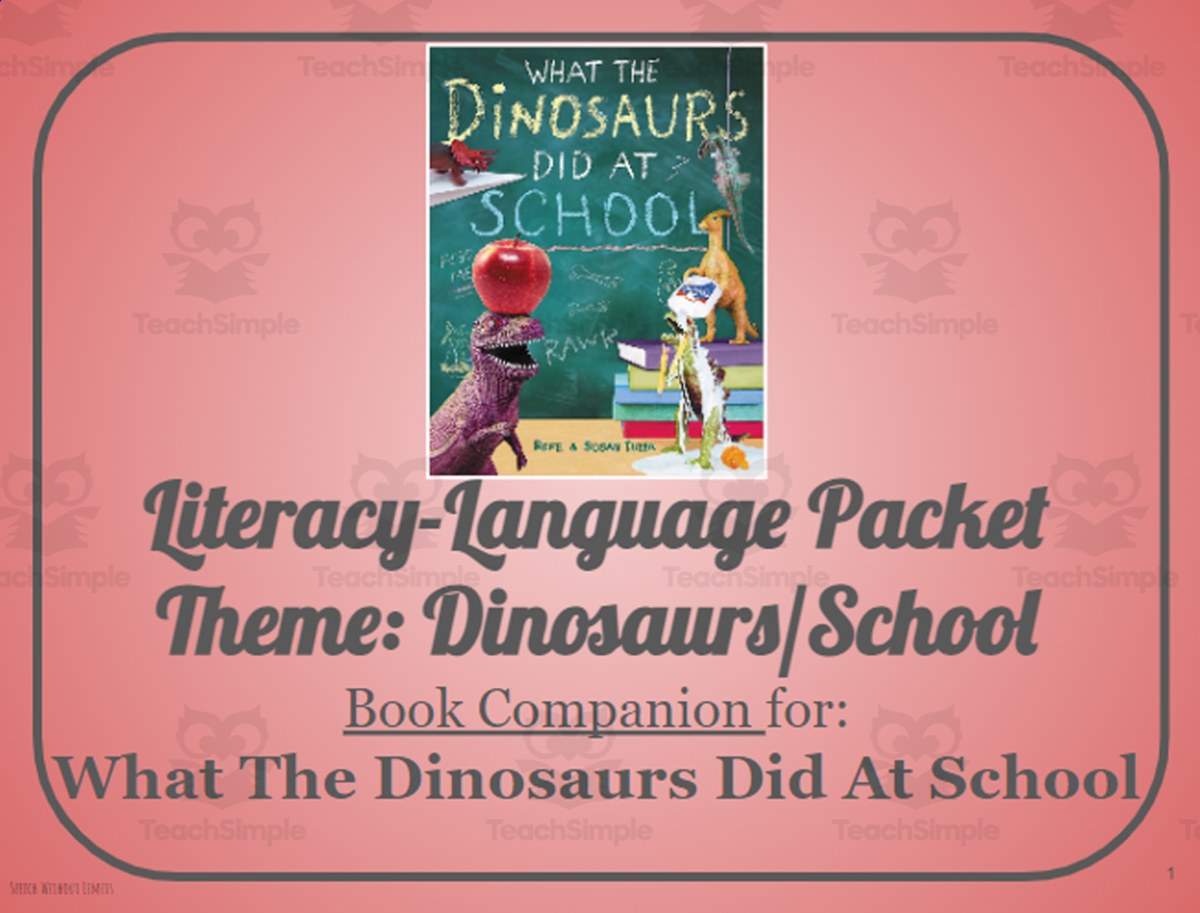 An educational teaching resource from Belleville Area Special Services Cooperative (BASSC) entitled What The Dinosaurs Did At School: Language-Literacy Book Companion Packet downloadable at Teach Simple.