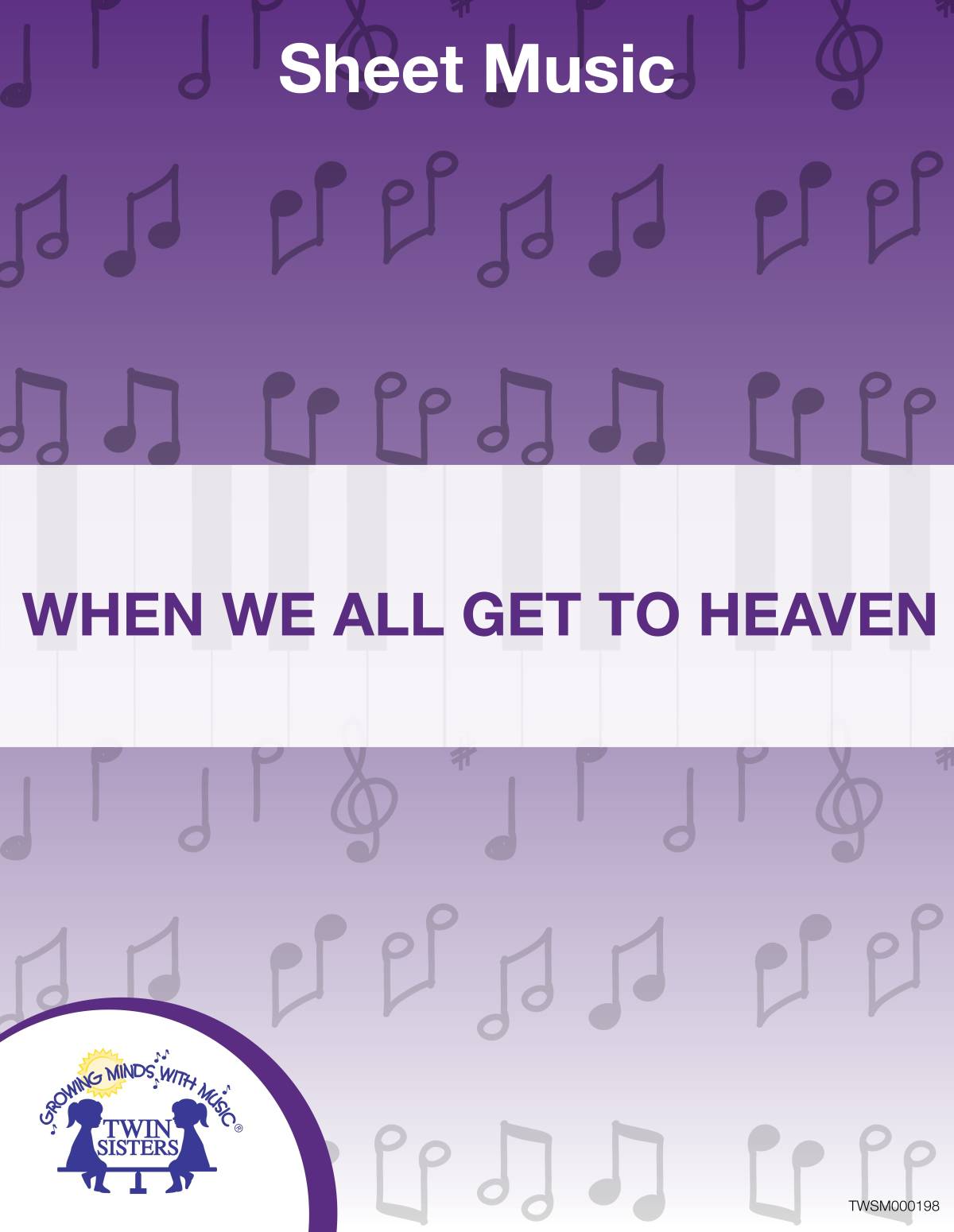 An educational teaching resource from Twin Sisters Digital Media entitled When We All Get to Heaven Sheet Music downloadable at Teach Simple.