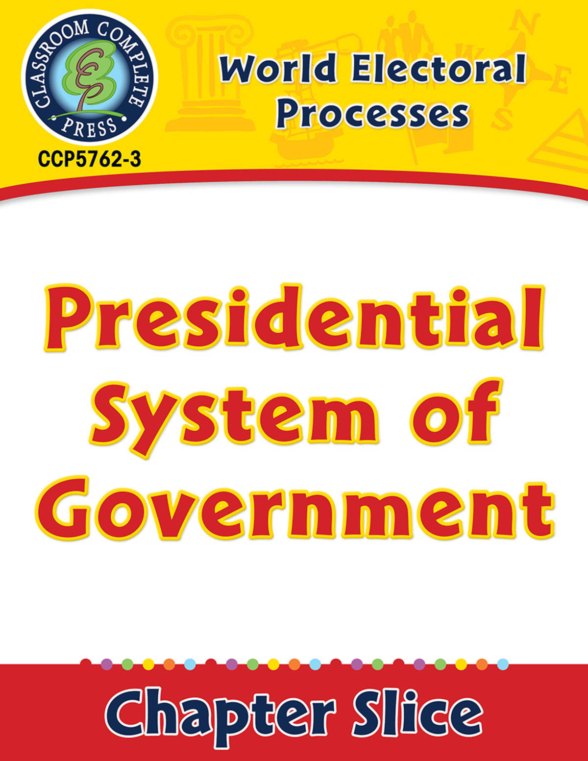 An educational teaching resource from Classroom Complete Press entitled World Electoral Processes: Presidential System of Government Gr. 5-8 downloadable at Teach Simple.