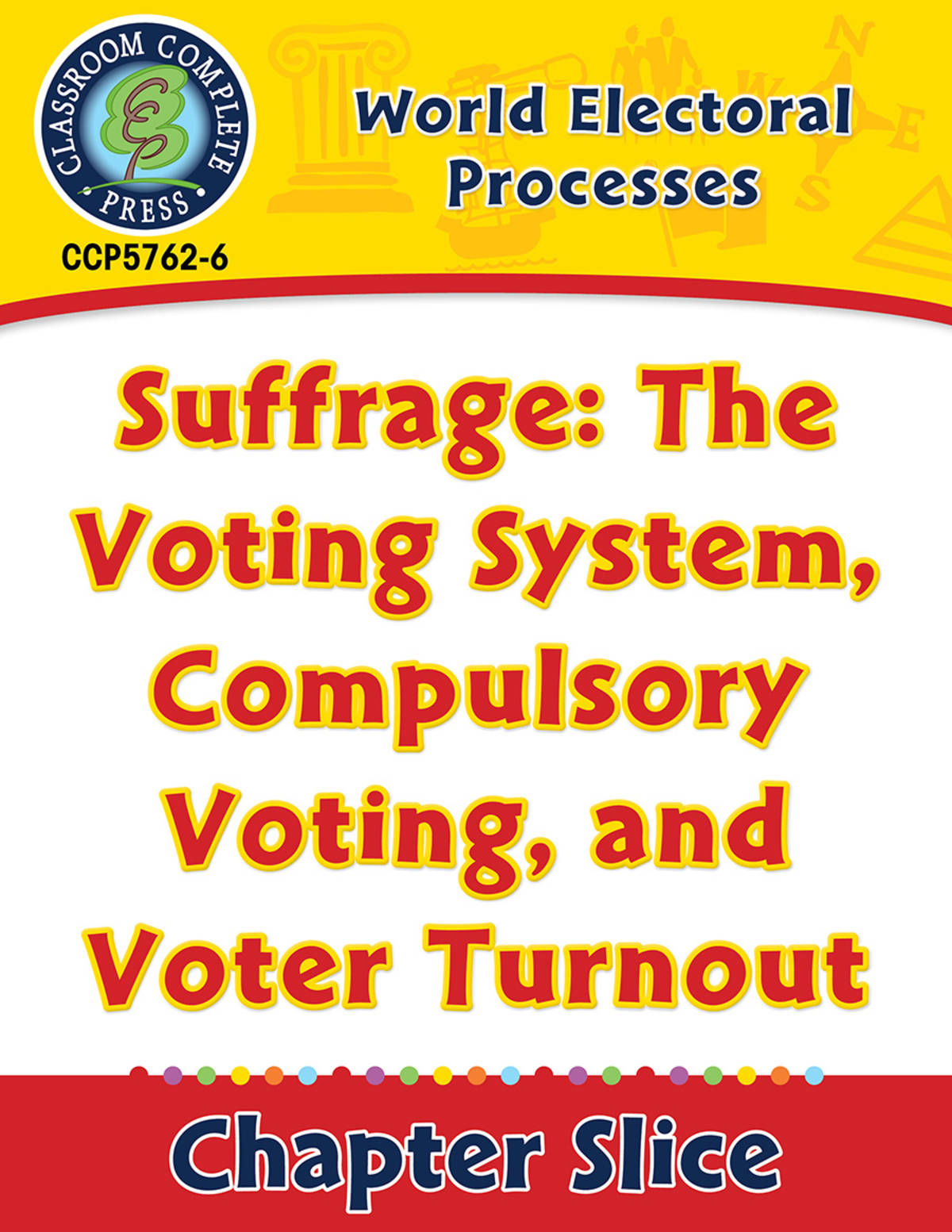 An educational teaching resource from Classroom Complete Press entitled World Electoral Processes: Suffrage: The Voting System, Compulsory Voting, and Voter Turnout Gr. 5-8 downloadable at Teach Simple.
