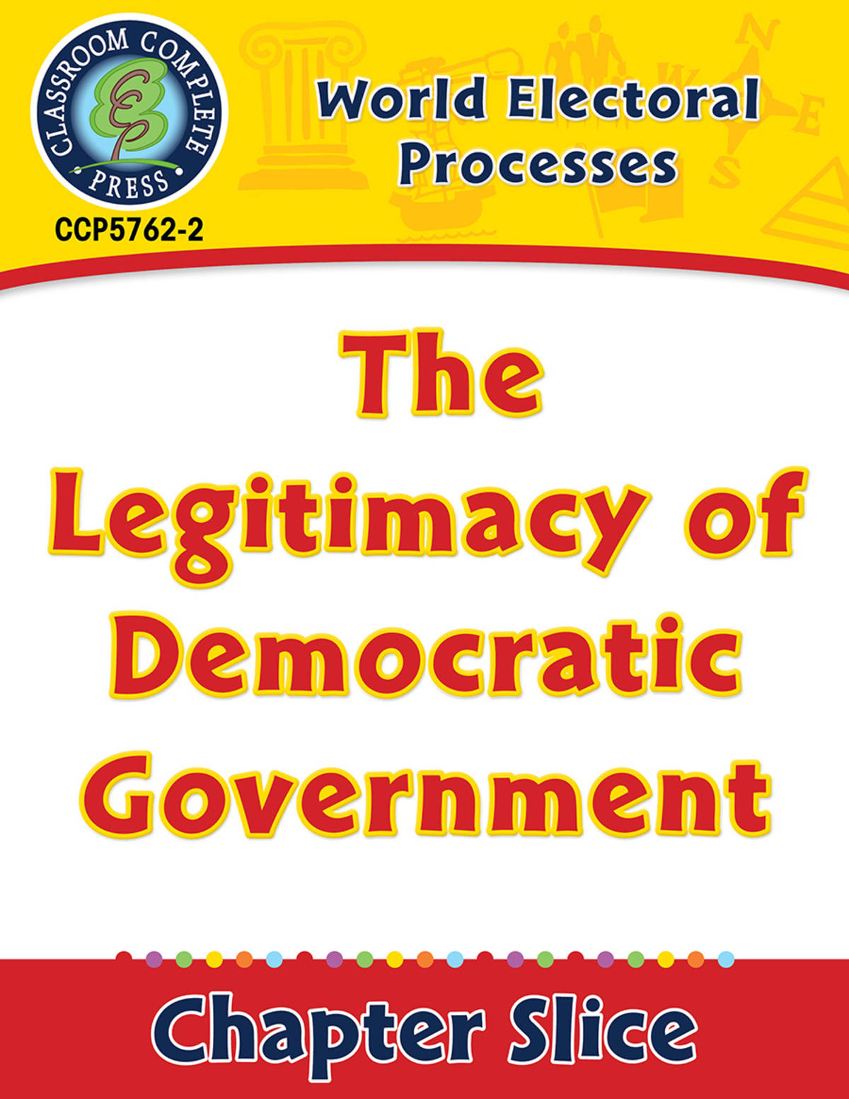 An educational teaching resource from Classroom Complete Press entitled World Electoral Processes: The Legitimacy of Democratic Government Gr. 5-8 downloadable at Teach Simple.