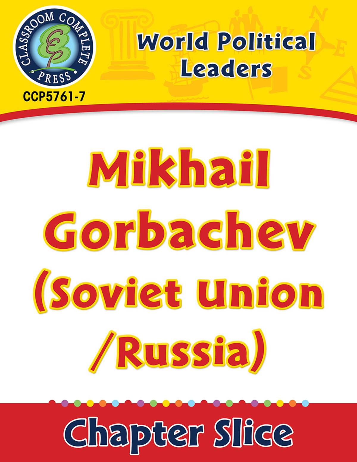 An educational teaching resource from Classroom Complete Press entitled World Political Leaders: Mikhail Gorbachev (Soviet Union/Russia) Gr. 5-8 downloadable at Teach Simple.