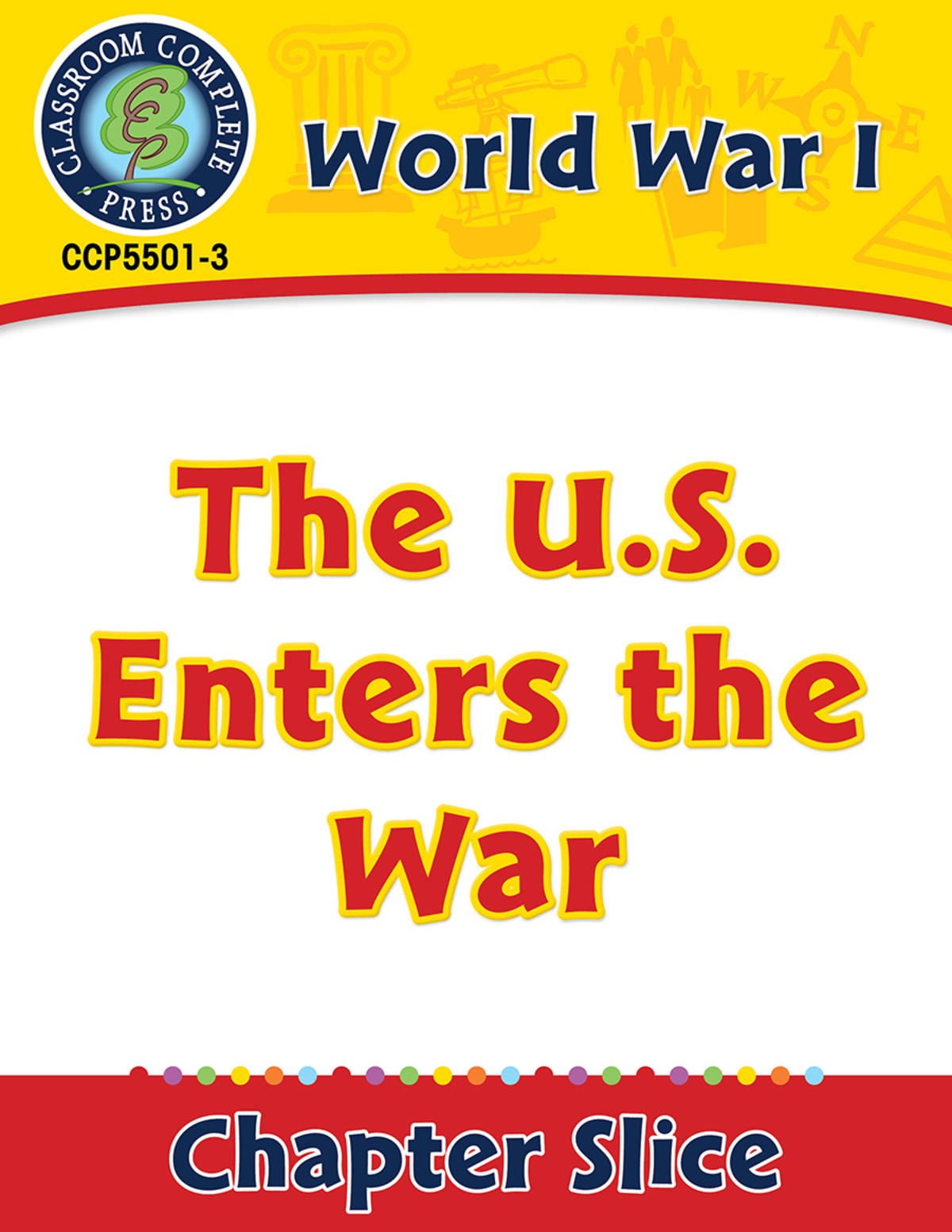 An educational teaching resource from Classroom Complete Press entitled World War I: The U.S. Enters the War Gr. 5-8 downloadable at Teach Simple.
