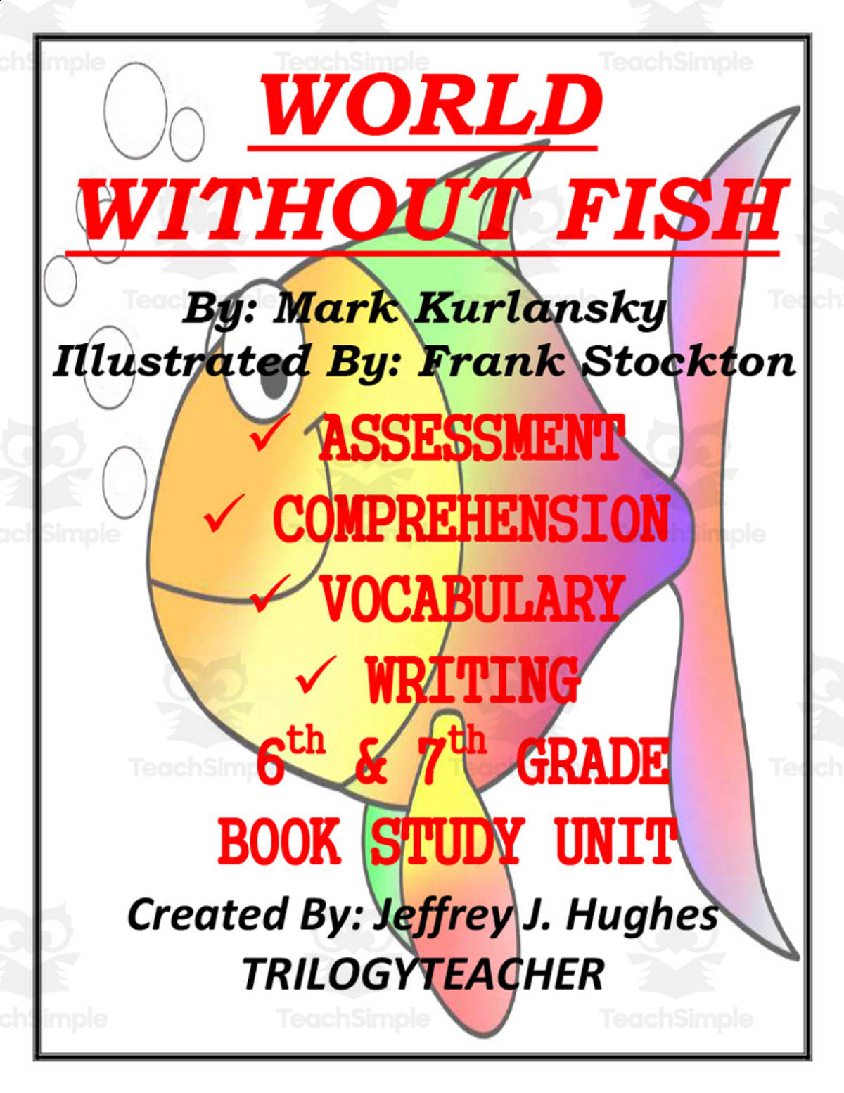 An educational teaching resource from TrilogyTeacher entitled World Without Fish Novel Study Unit downloadable at Teach Simple.