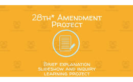 28th* Amendment Project (Inquiry learning project assignment and slides)