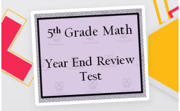 5th Grade Math End of Year Review Test