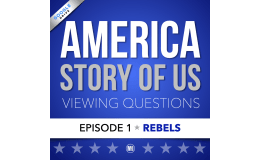 America The Story of Us: Video Viewing Guide & Questions | Episode 1: Rebels