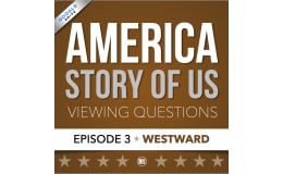 America: The Story of Us Episode 3 – Westward Guide