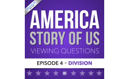 America: Story of Us – Episode 4 Division Guide