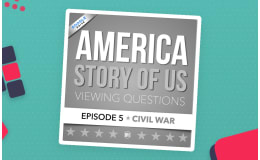 America: The Story of Us Episode 5 – Civil War Guide