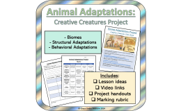 Animal Project: Creative Creatures - Biomes, Structural, and Behavioral Adaptations