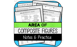 Area of Composite Figures NOTES & PRACTICE