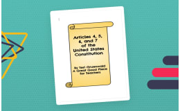 Articles 4–7 of the U.S. Constitution – Lesson