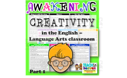 AWAKENING CREATIVITY in the English –  Language Arts classroom Part 1