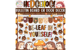 Be-leaf in Yourself: Hedgehog & Fall Bulletin Board or Door Decor Kit