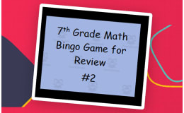 Bingo Games #2: 7th Grade Math Review