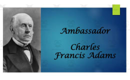 Biography: Charles Francis Adams PPT Ambassador