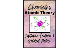 Chemistry: Unit 3 Atomic Theory PowerPoint and Guided Notes