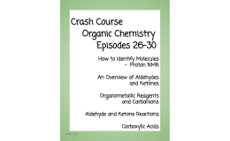 Crash Course Organic Chemistry: Episodes 26-30