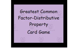 Distributive Property-Greatest Common Factor Card Game
