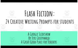 Flash Fiction: 24 Creative Writing Prompts for Students