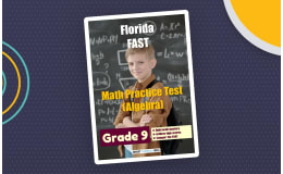 Florida (FAST) Math Practice Test for Grade 9 (Algebra 1)