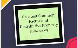 Greatest Common Factor and Distributive Property - Scoffolded Practice