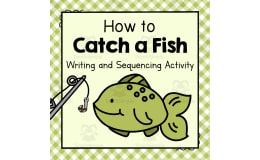 How to Catch a Fish | Writing and Sequencing Activity