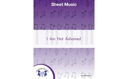 I Am Not Ashamed Sheet Music