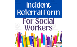Incident Referral Forms For Social Workers-- DCFS/SASS Referrals