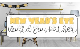 New Year's Eve Would You Rather Game