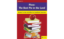 Pizza: The Best Pie in the Land: Ready-To-Use Activities for Substitute Teachers
