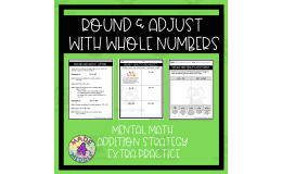 Round & Adjust Whole Number Addition Strategy Extra Practice