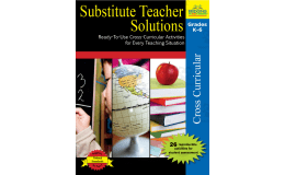 Substitute Teacher Solutions: Ready-To-Use Cross-Curricular Activities for Every Teaching Situation