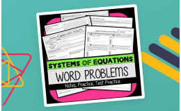 Systems of Equations: Word Problems NOTES & PRACTICE